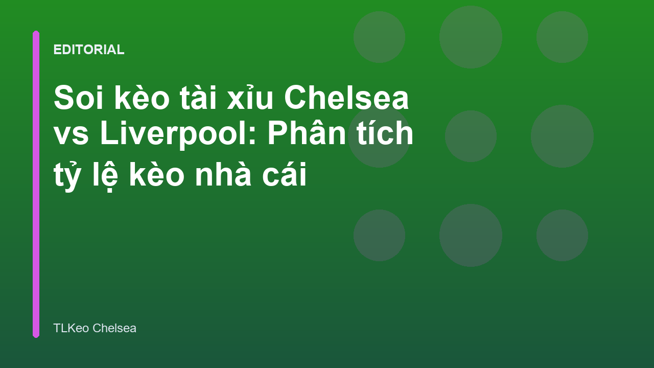 Trận đấu Chelsea vs Liverpool tại Ngoại hạng Anh